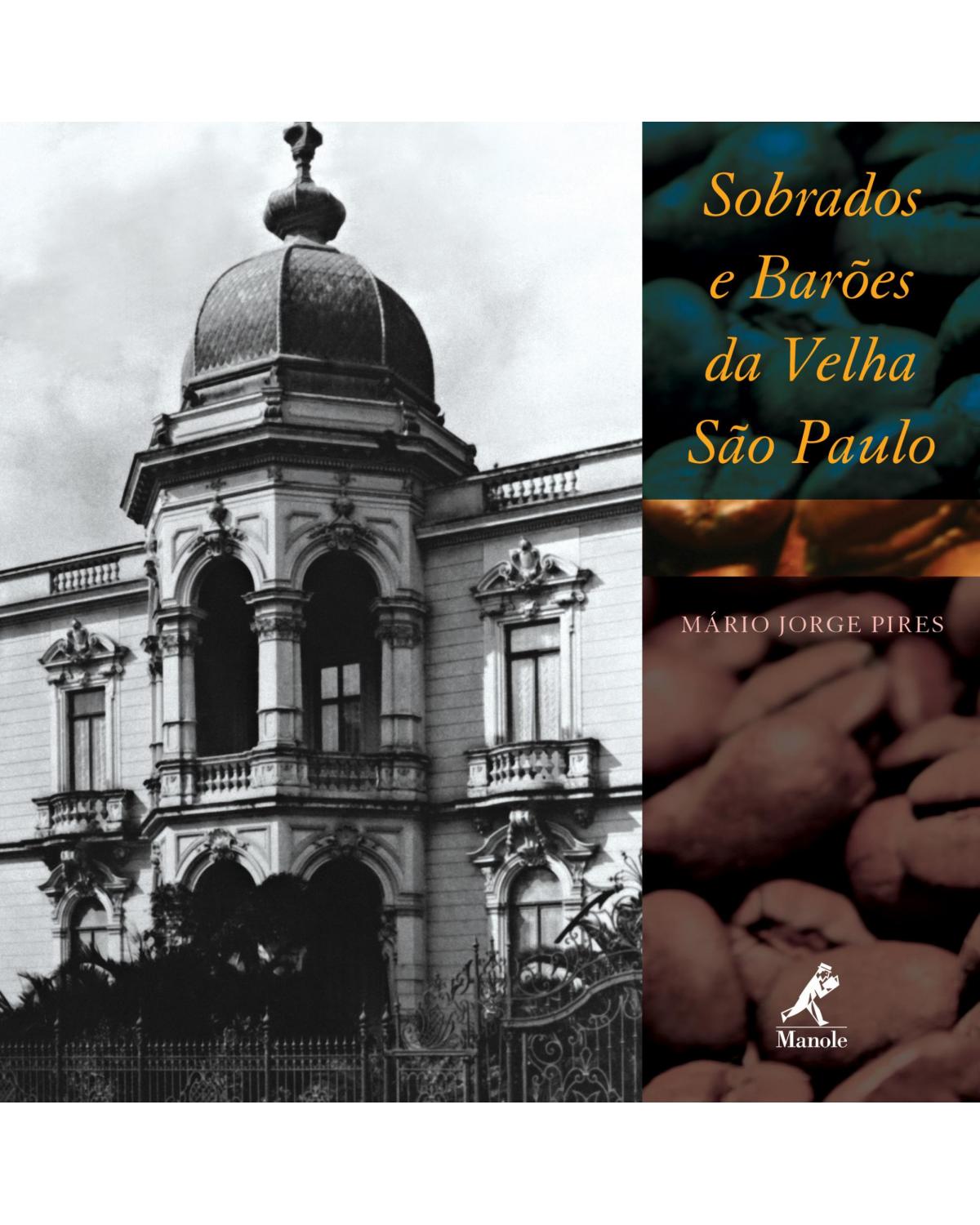 Sobrados e barões da velha São Paulo - 1ª Edição | 2006
