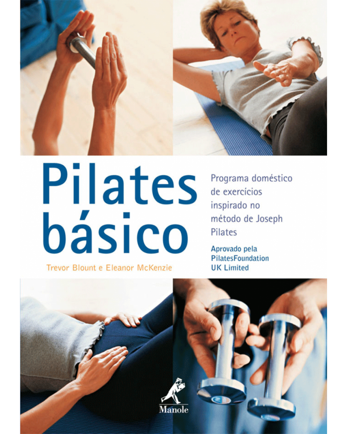 Pilates básico - Programa doméstico de exercícios inspirado no método de Jospeh Pilates - 1ª Edição | 2007