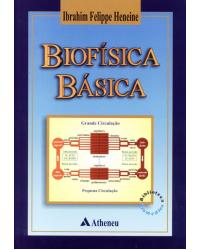Biofísica básica - 1ª Edição | 2010