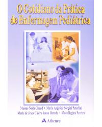 O cotidiano da prática de enfermagem pediátrica - 1ª Edição