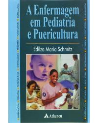 A enfermagem em pediatria e puericultura - 1ª Edição | 2001
