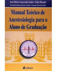 Manual teórico de anestesiologia para o aluno de graduação - 1ª Edição