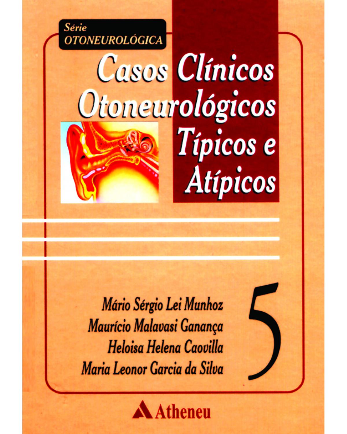 Casos clínicos otoneurológicos típicos e atípicos - Volume 5 - 1ª Edição | 2001