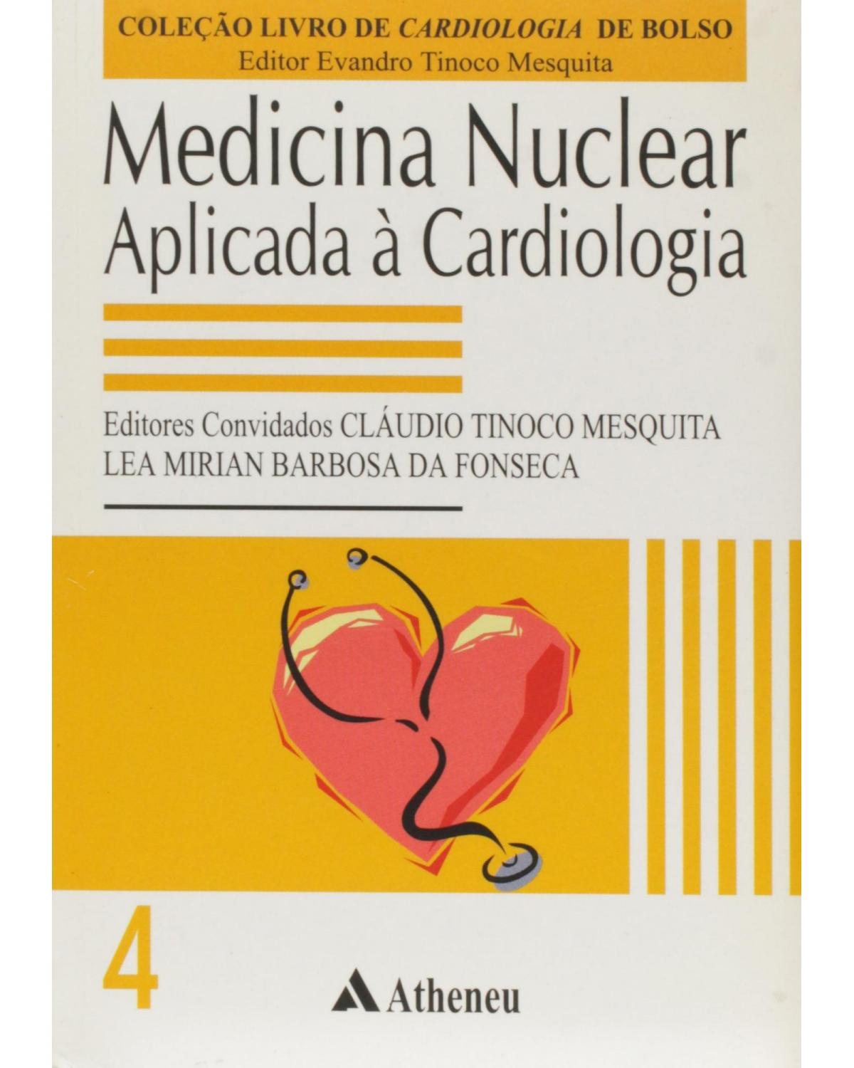 Medicina nuclear aplicada à cardiologia - Volume 4:  - 1ª Edição | 2001