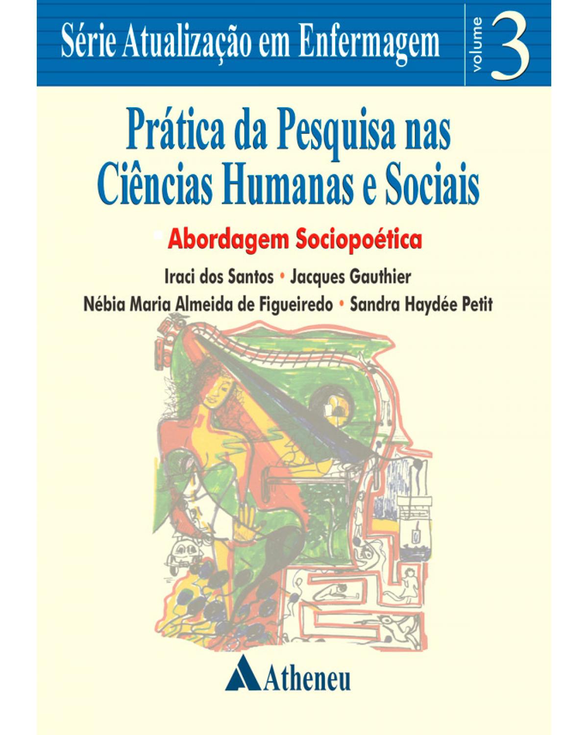 Prática da pesquisa nas ciências humanas e sociais - Volume 3: abordagem sociopoética - 1ª Edição | 2004