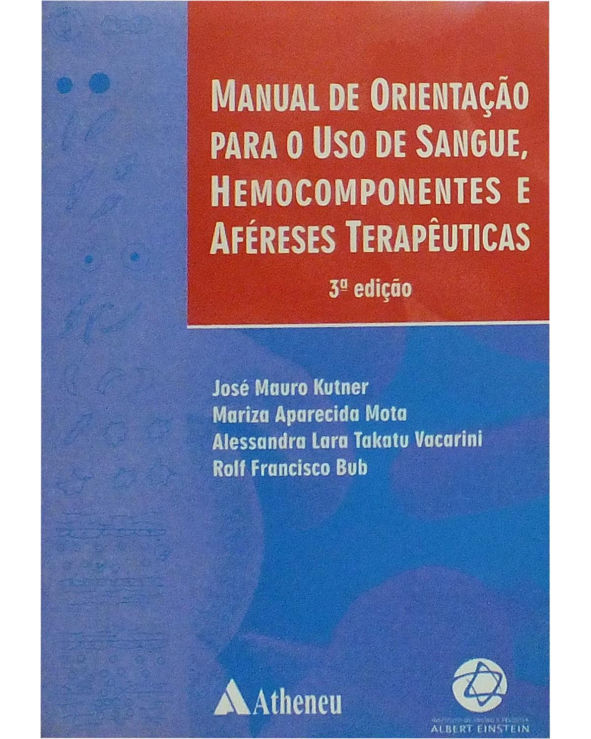 Manual de orientação para o uso de sangue, hemocomponentes e aféreses terapêuticas - 3ª Edição | 2003
