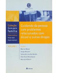 Cuidando da pessoa com problemas relacionados com álcool e outras drogas - Volume 1:  - 1ª Edição | 2004