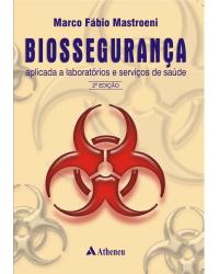 Biossegurança - aplicada a laboratórios e serviços de saúde - 2ª Edição | 2005