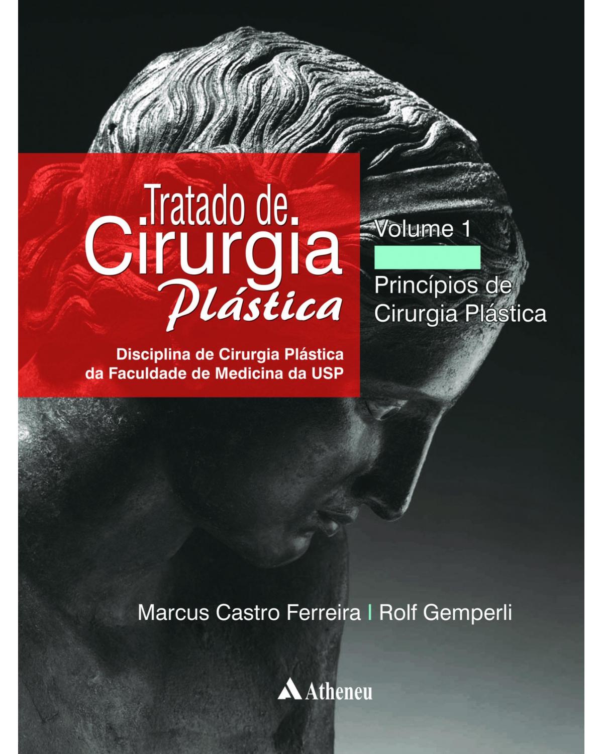 Tratado de cirurgia plástica - Princípios de cirurgia plástica - Volume 1: disciplina de cirurgia plástica da Faculdade de Medicina da USP - 1ª Edição | 2007