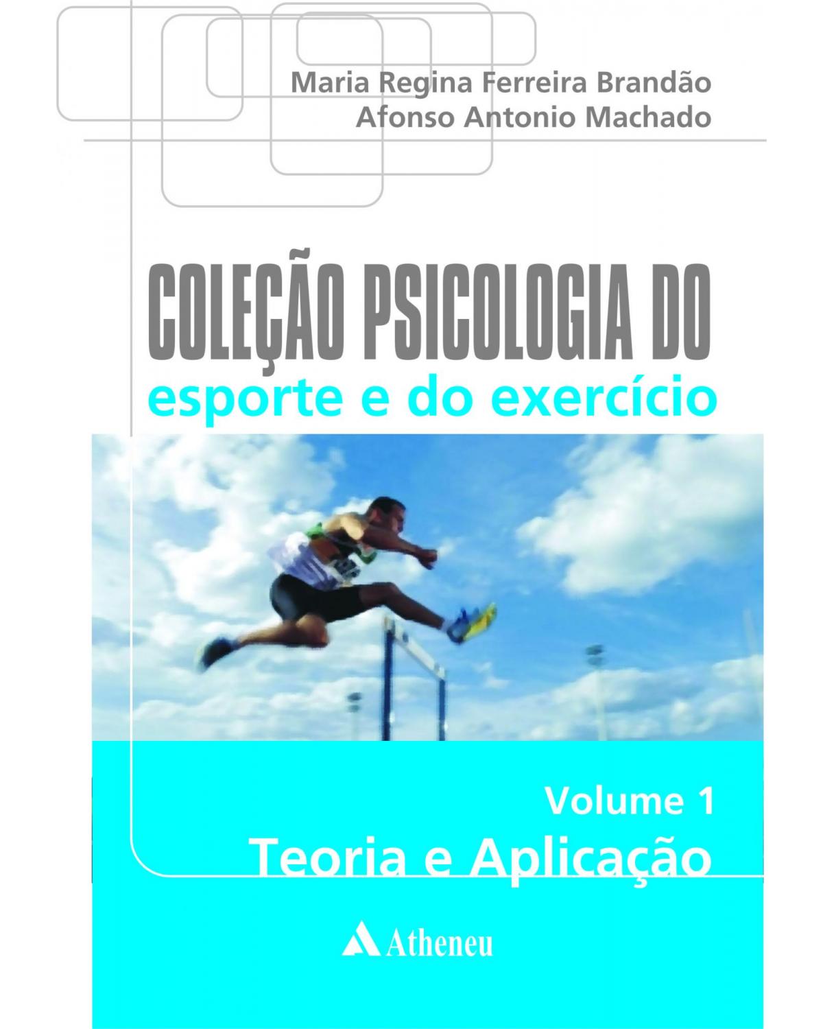 Coleção psicologia do esporte e do exercício - Volume 1: teoria e aplicação - 1ª Edição | 2007