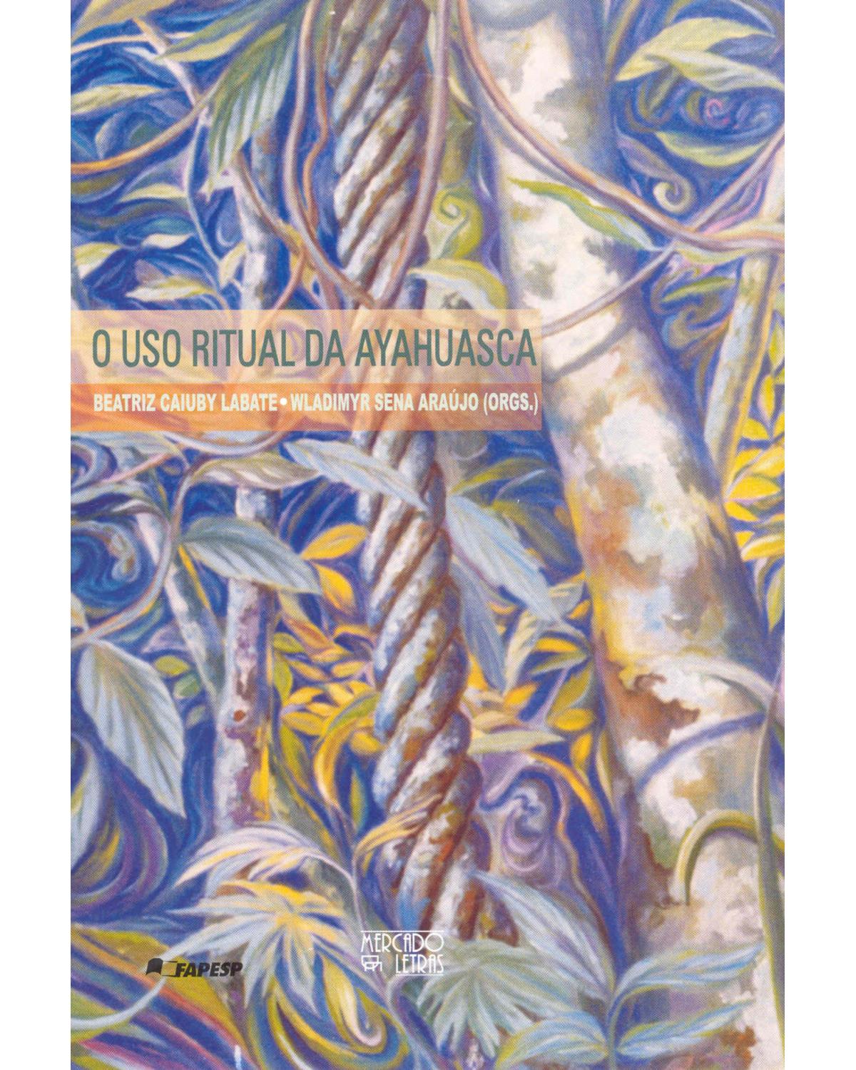 O uso ritual da ayahuasca - 1ª Edição | 2002