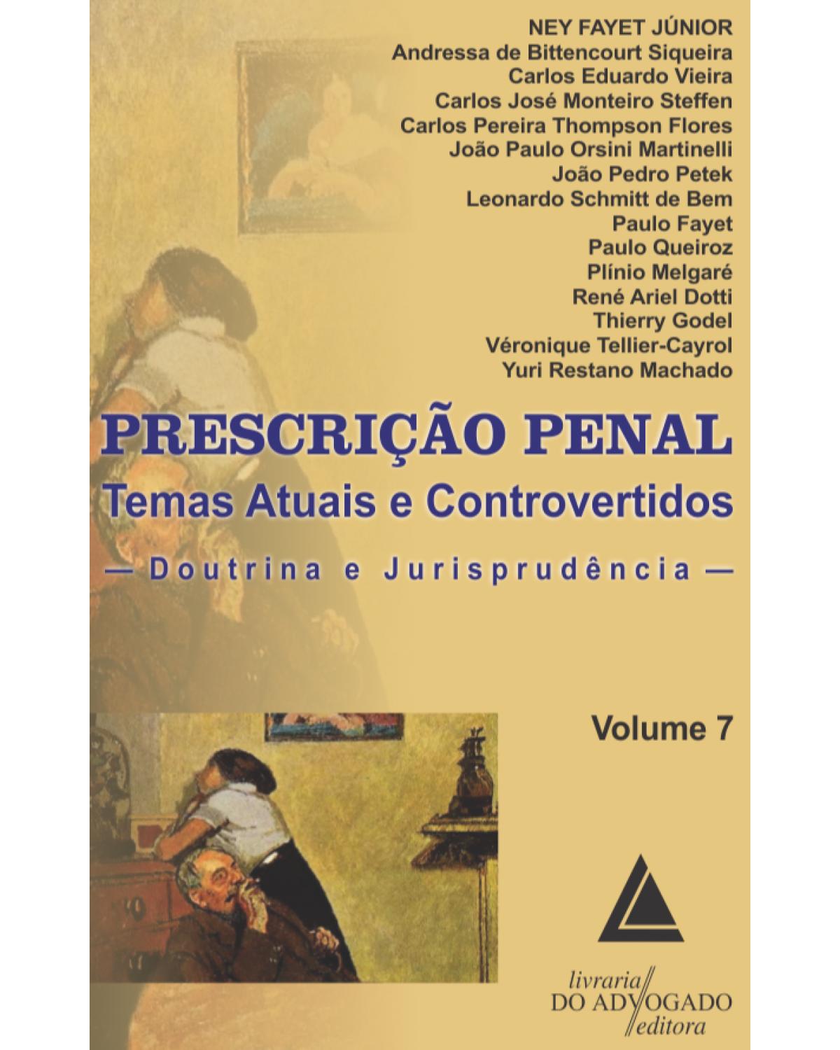 Prescrição penal - Volume 7: temas atuais e controvertidos - 1ª Edição | 2019