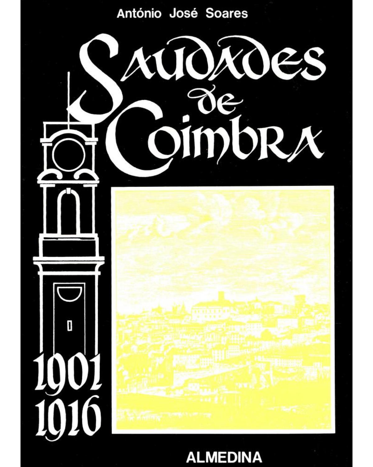 Saudades de Coimbra -1901-1916 - 1ª Edição | 1985