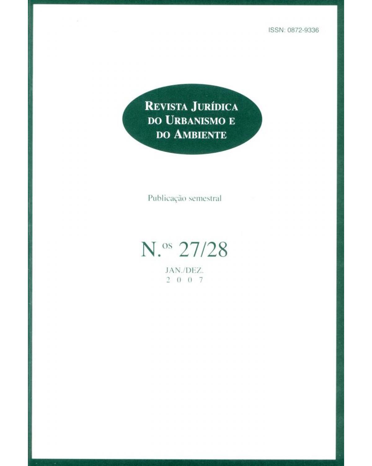 Revista jurídica do urbanismo e do ambiente - n.ºs 27/28 - Jan. / Dez. 2007 - 1ª Edição | 2008