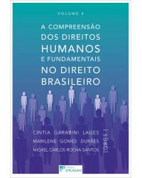 A compreensão dos direitos humanos e fundamentais no direito brasileiro - Volume 4:  - 1ª Edição | 2019