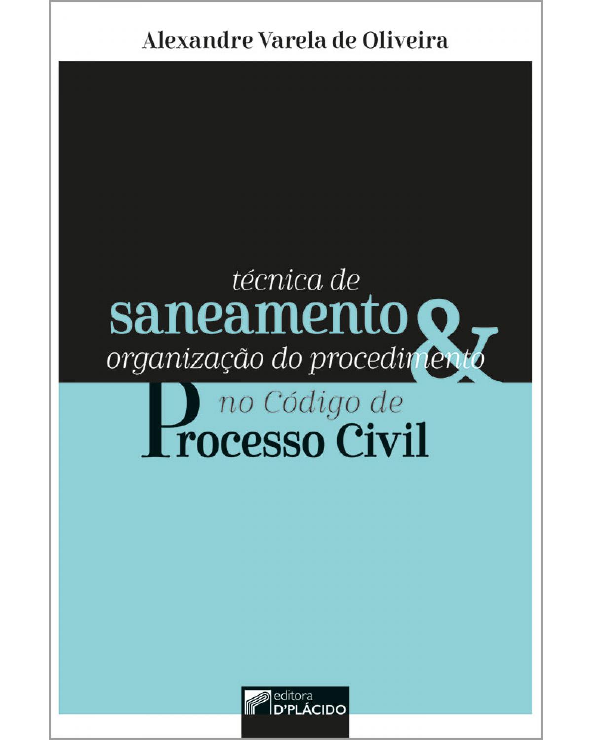 Técnica de saneamento e organização do procedimento no código de processo civil - 1ª Edição | 2019