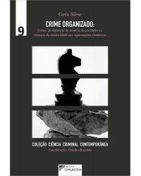 Crime organizado: crítica da definição da matéria da proibição e o requisito da taxatividade nas organizações criminosas - 1ª Edição | 2019