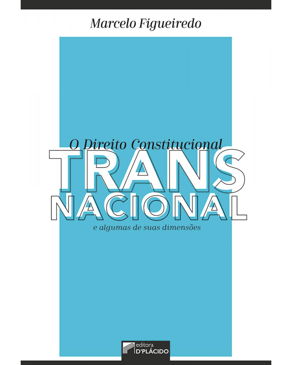 O direito constitucional transnacional e algumas de suas dimensões - 1ª Edição