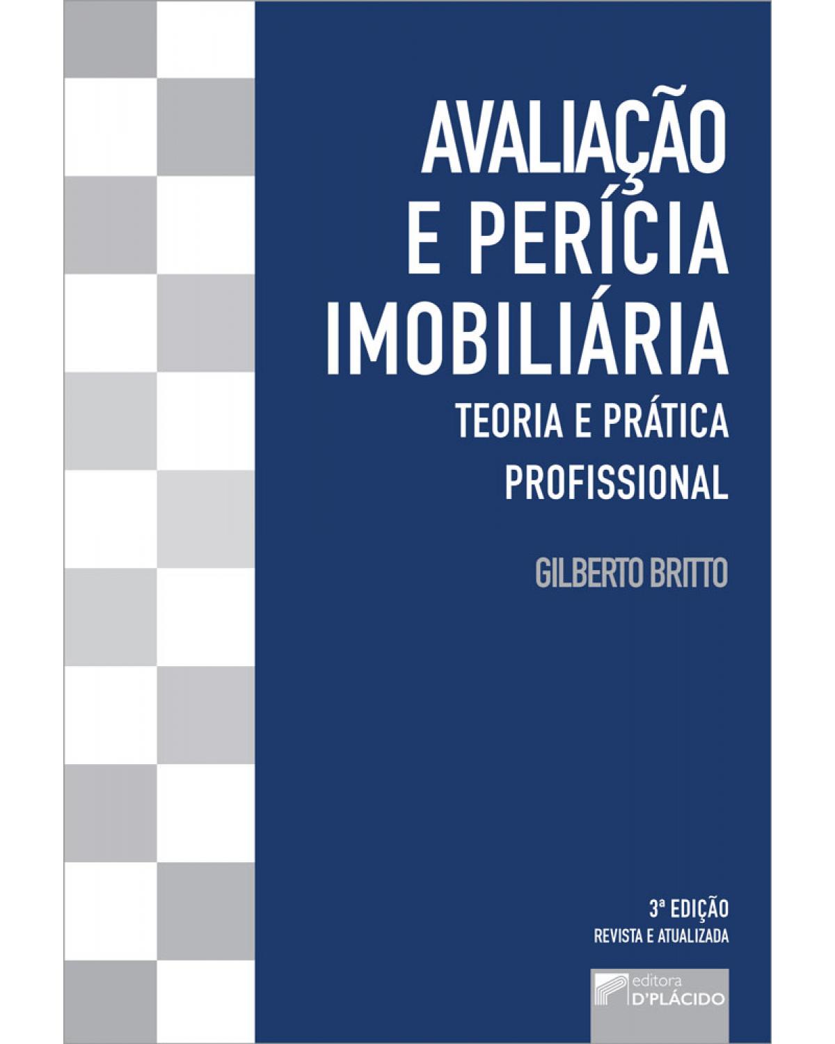 Avaliação e perícia imobiliária - teoria e prática profissional - 3ª Edição | 2019