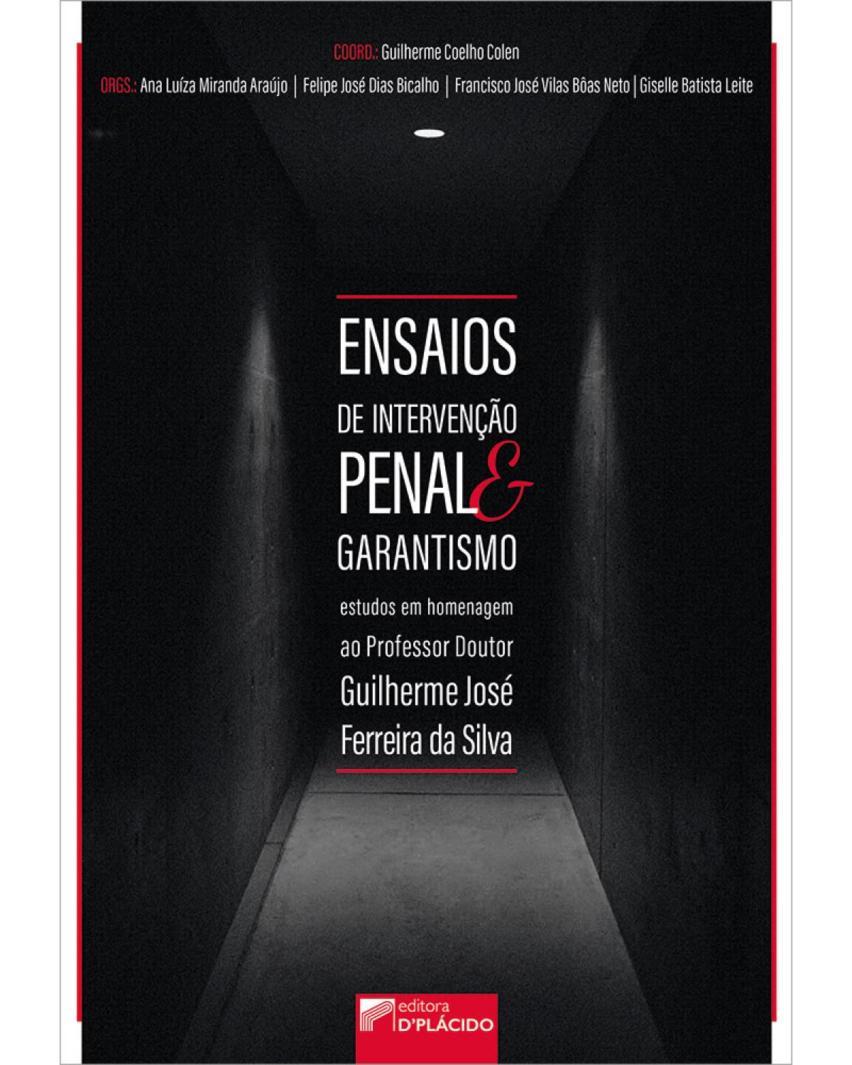 Ensaios de intervenção penal e garantismo: estudos em homenagem ao professor doutor Guilherme José Ferreira da Silva - 1ª Edição | 2019