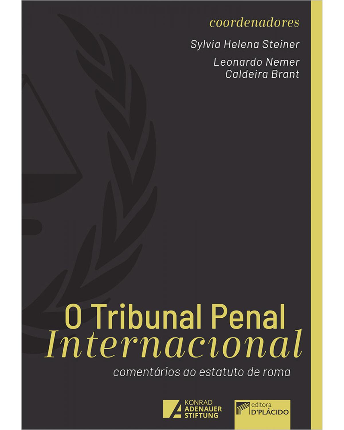 O tribunal penal internacional - comentários ao estatuto de Roma - 2ª Edição | 2020