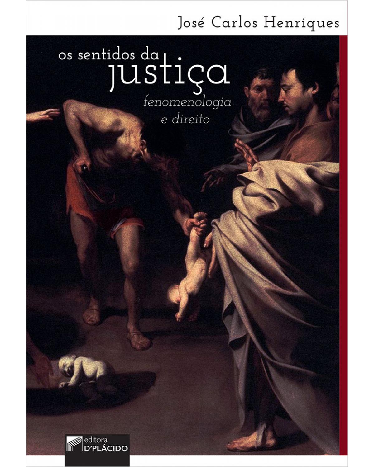 Os sentidos da justiça: fenomenologia e direito - 1ª Edição | 2020