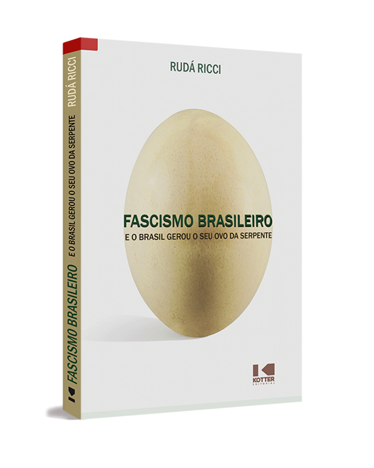 Fascismo brasileiro - e o Brasil gerou o seu ovo da serpente - 1ª Edição | 2022