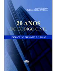20 anos do código civil: Perspectivas presentes e futuras - 1ª Edição | 2022