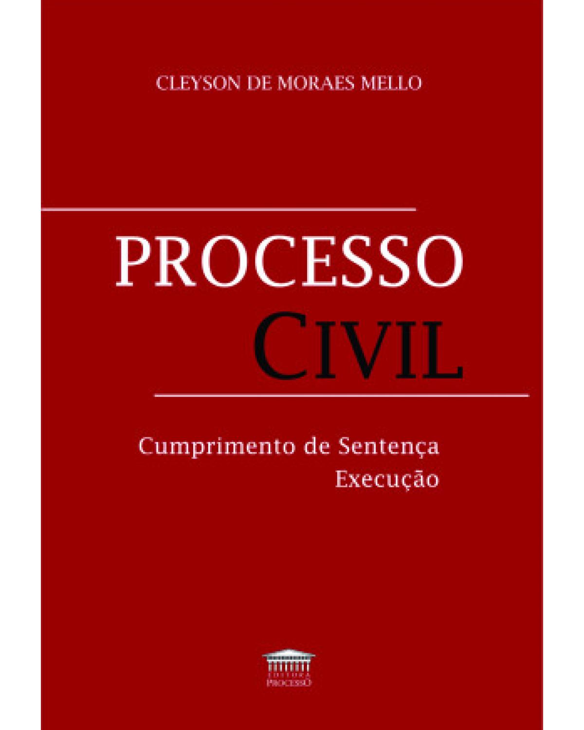 Processo civil: Cumprimento de sentença execução - 1ª Edição | 2022