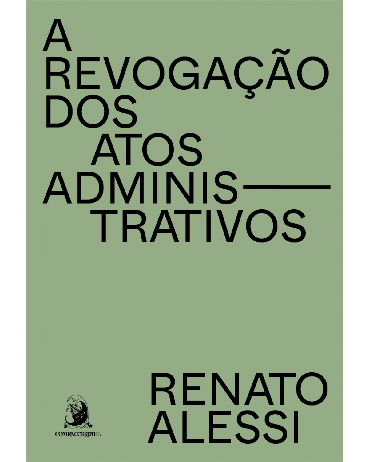 A revogação dos atos administrativos - Volume 1:  - 2ª Edição | 2022