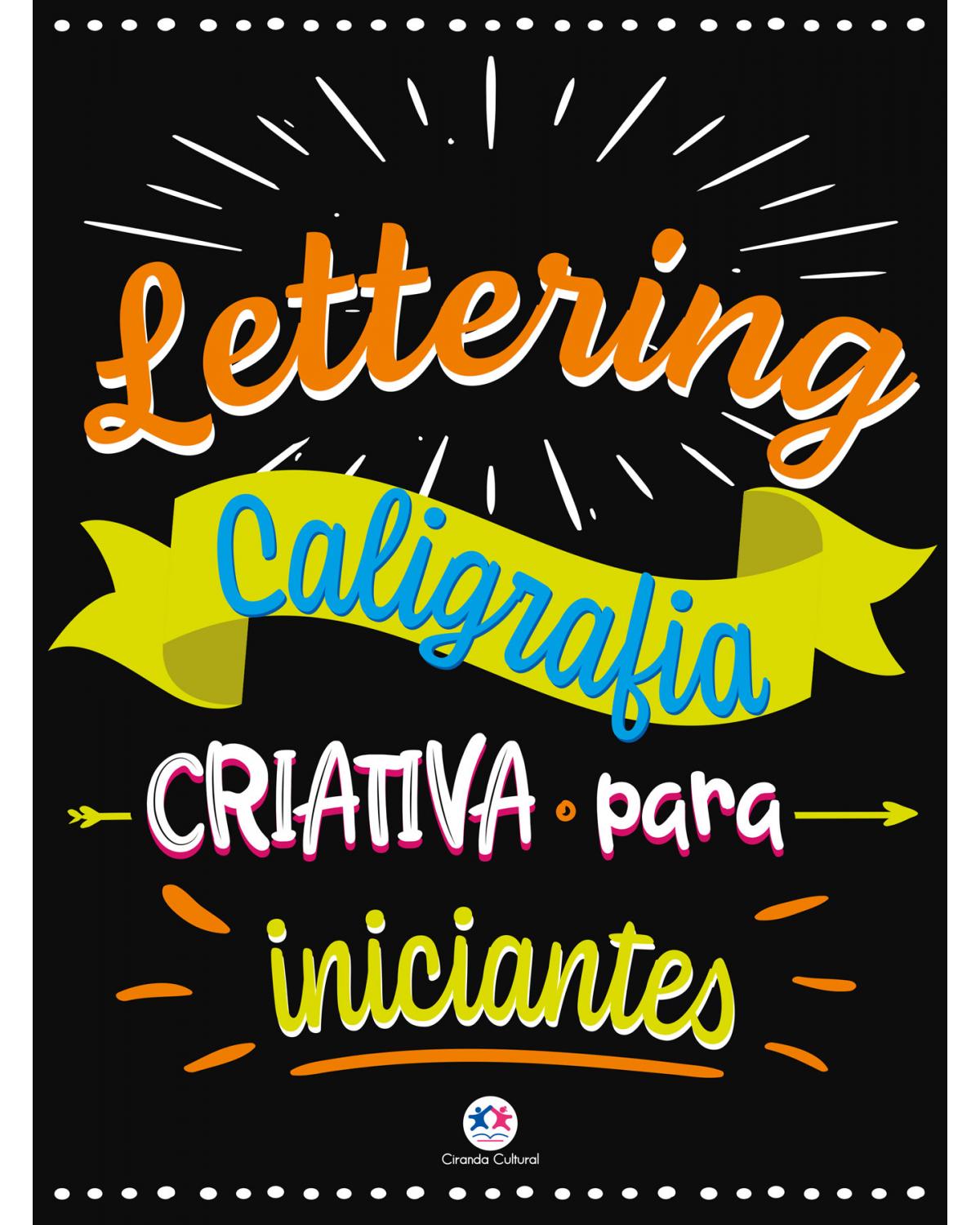 Lettering - Caligrafia criativa para iniciantes - 1ª Edição | 2021