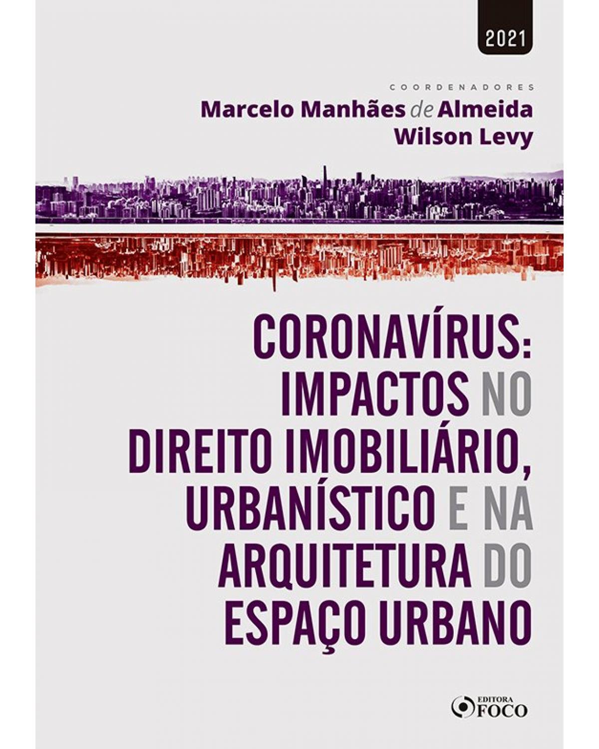 Coronavírus: impactos no direito imobiliário, urbanístico e na arquitetura do espaço urbano - 1ª Edição | 2021