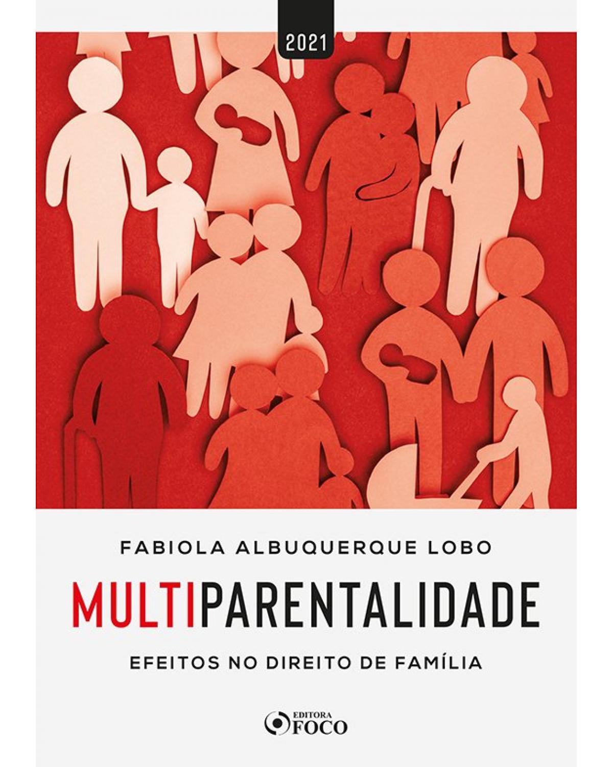 Multiparentalidade: efeitos no direito de família - 1ª Edição | 2021