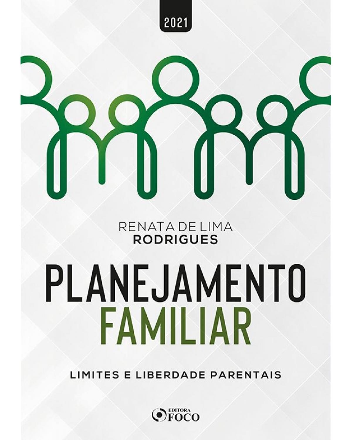 Planejamento familiar - Limites e liberdade parentais - 1ª Edição | 2021