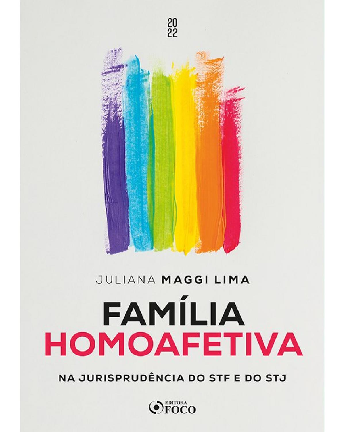 Família Homoafetiva: Na Jurisprudência do STF e do STJ - 1ª Edição | 2022