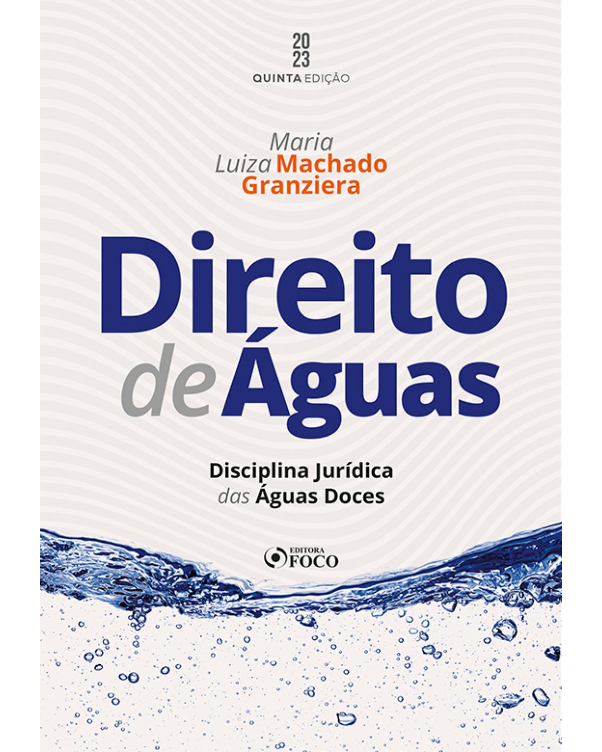 Direito de águas - Disciplina jurídica das águas doces - 5ª Edição | 2023