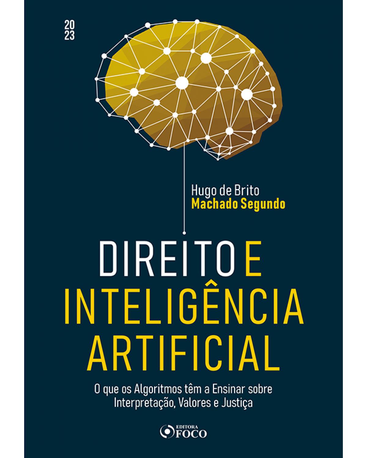 Direito e inteligência artificial - o que os algoritmos têm a ensinar sobre interpretação, valores e justiça - 1ª Edição | 2022