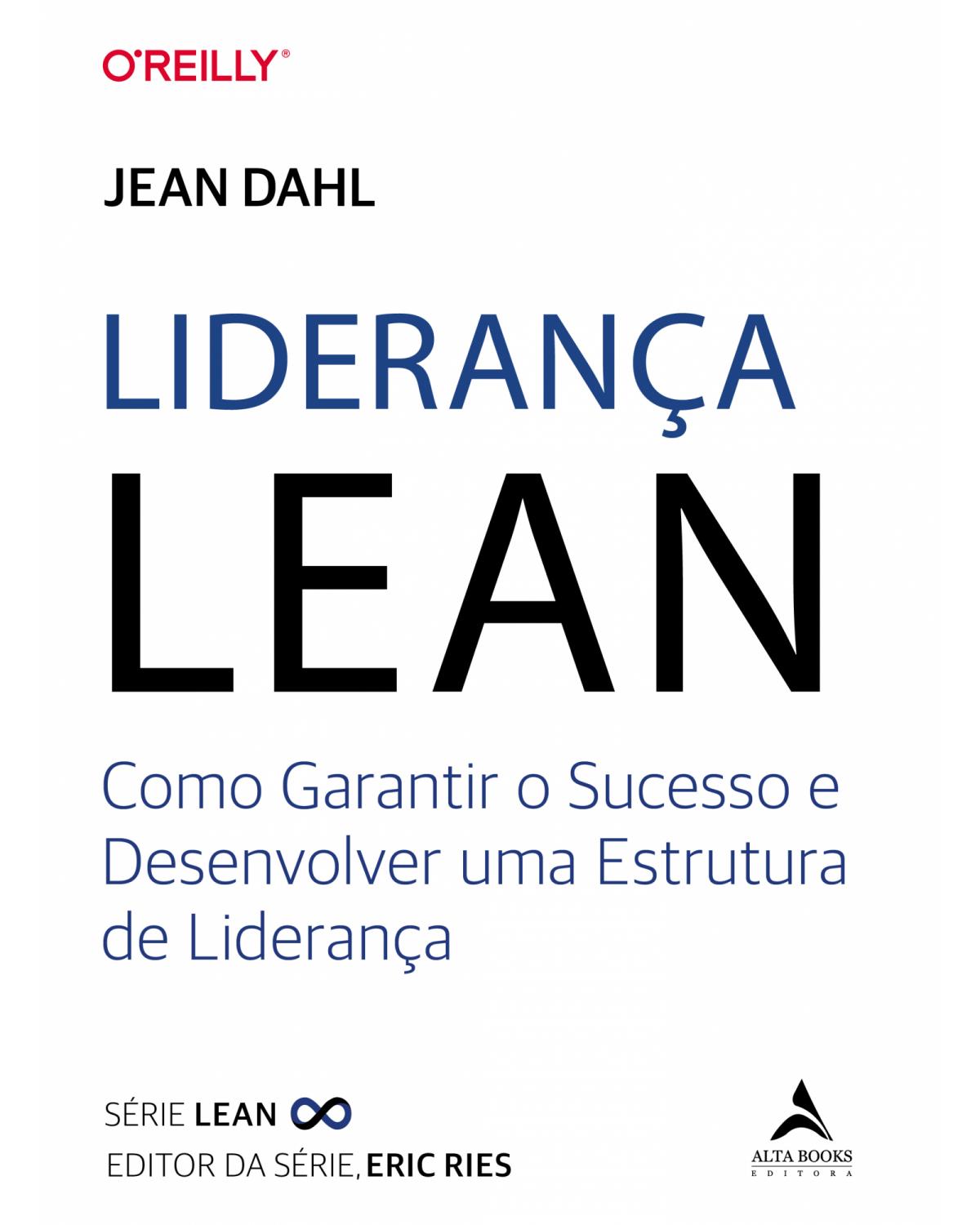 Liderança Lean - Volume 1: como garantir o sucesso e desenvolver uma estrutura de liderança - 1ª Edição | 2021