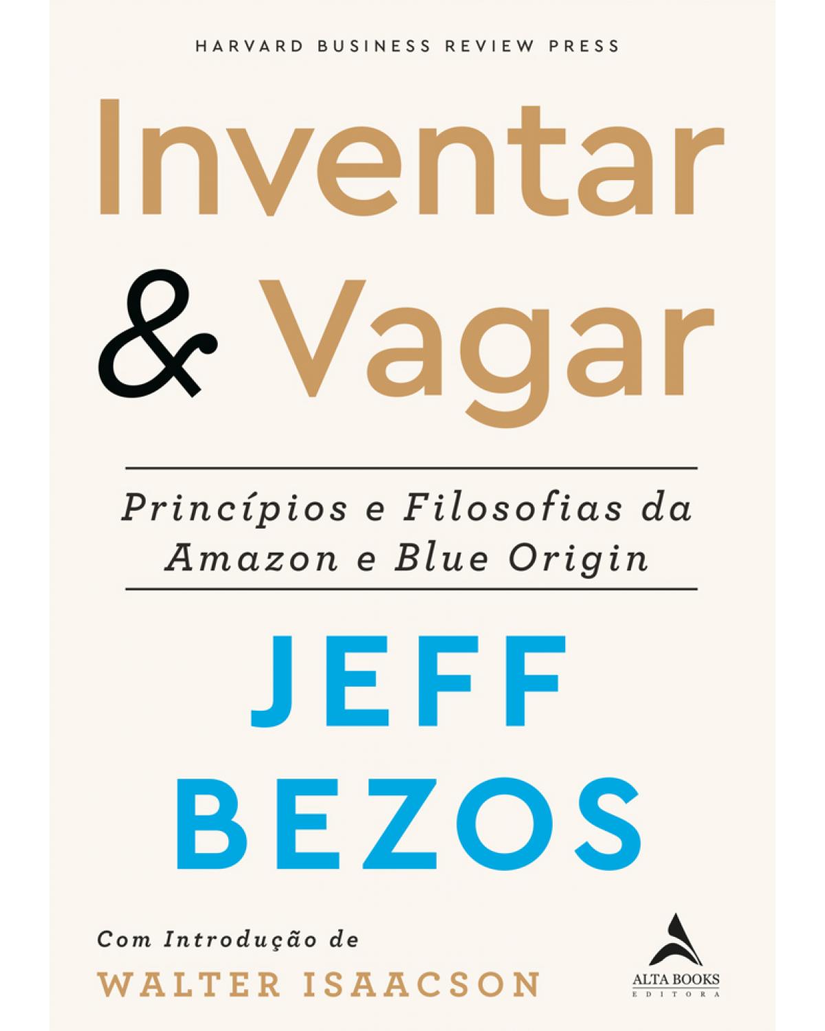 Inventar & Vagar - Príncipios e Filosofias da Amazon e Blue Origin - 1ª Edição | 2021