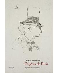 O spleen de Paris - pequenos poemas em prosa - 1ª Edição | 2020
