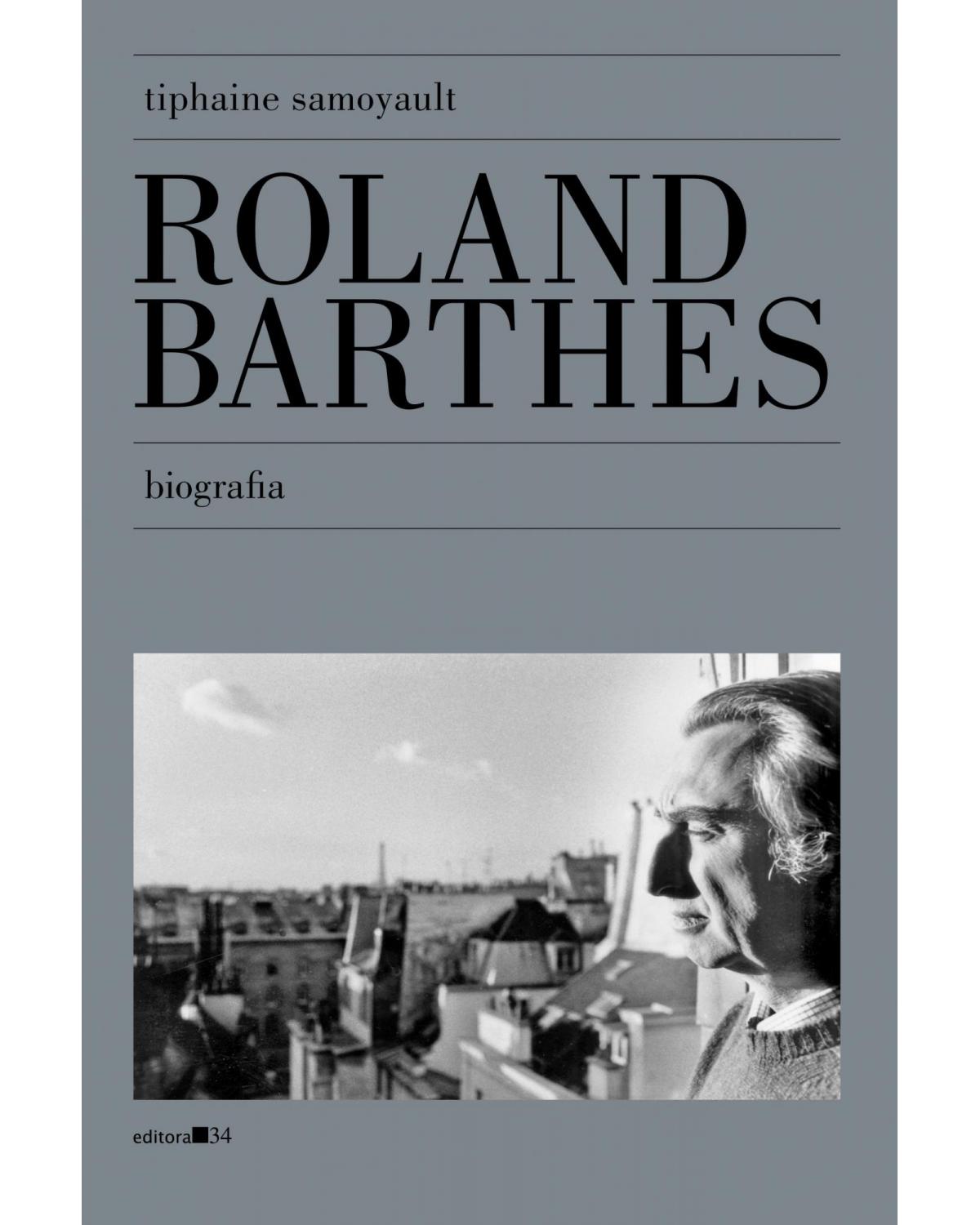 Roland Barthes: biografia - 1ª Edição | 2021
