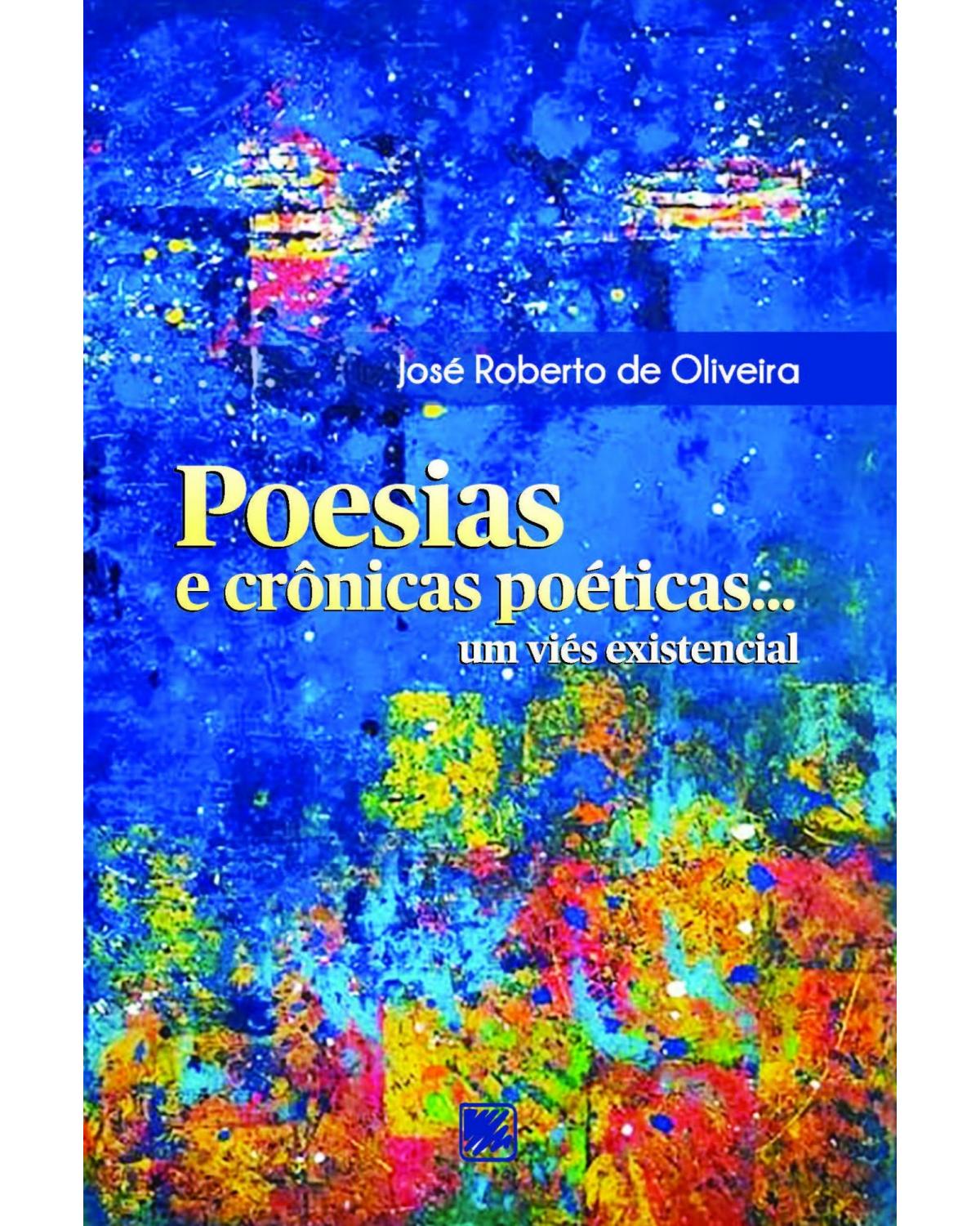 Poesias e crônicas poéticas...: um viés existencial - 1ª Edição | 2020