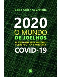2020 - O mundo de joelhos: Reportagem para reflexão sobre política e pandemia COVID-19 - 1ª Edição | 2020