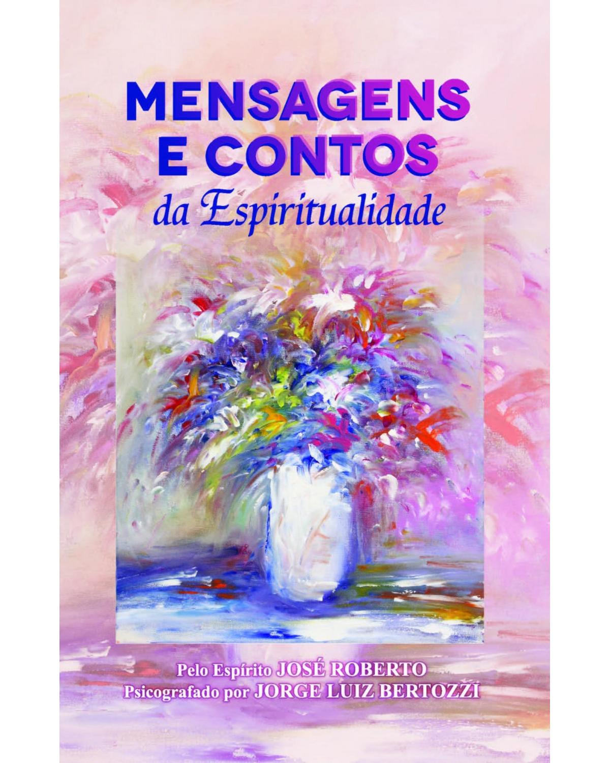Mensagens e contos da espiritualidade - 1ª Edição | 2021