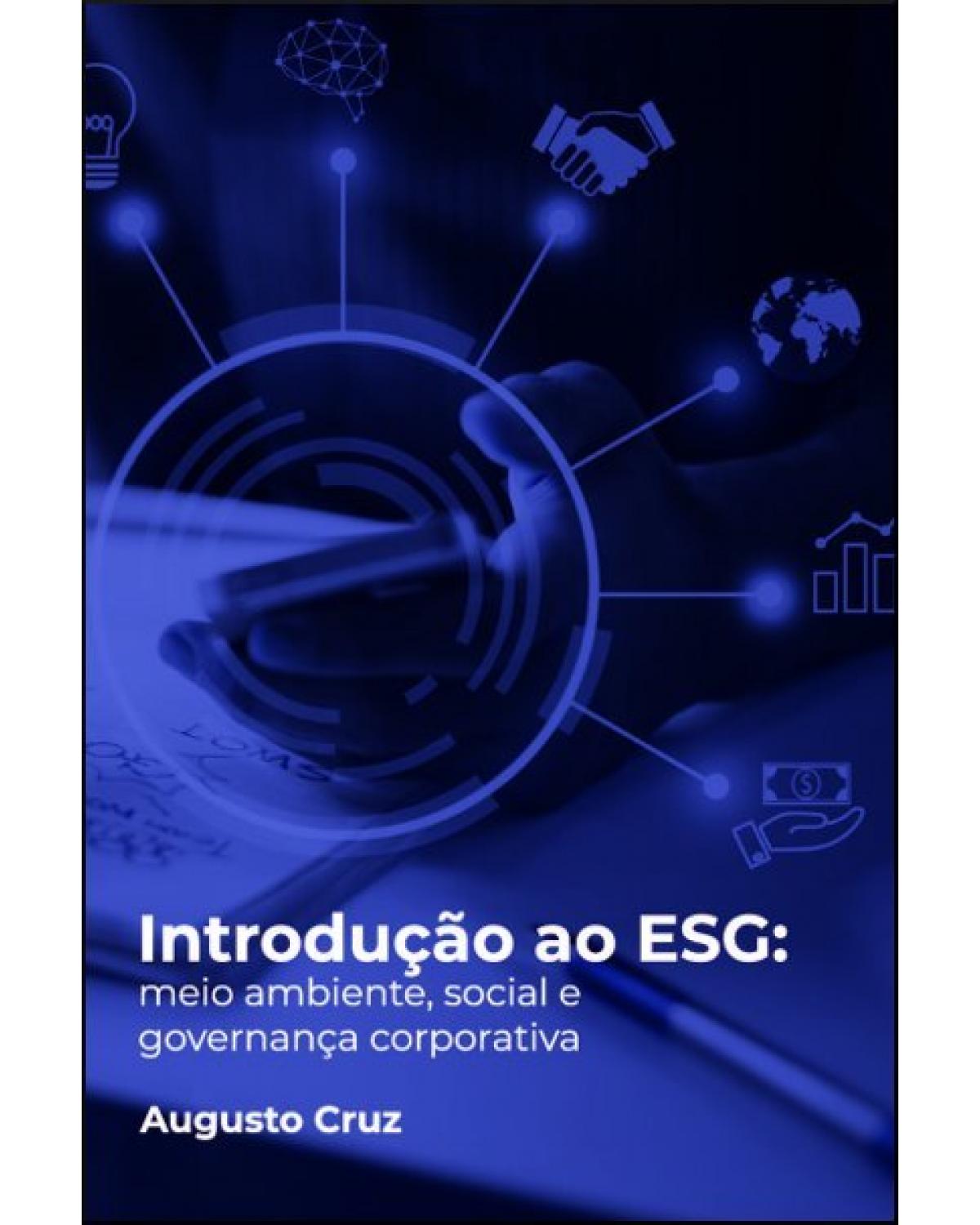 Introdução ao ESG - meio ambiente, social e governança corporativa - 1ª Edição | 2022