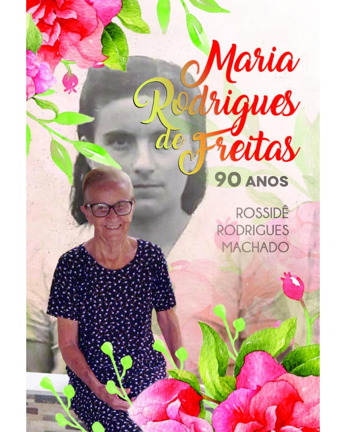 Maria Rodrigues de Freitas: 90 anos - 1ª Edição | 2021