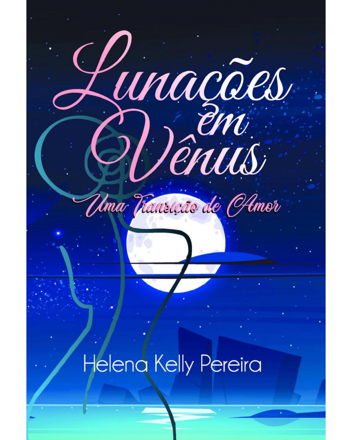 Lunações em Vênus: uma transição de amor - 1ª Edição | 2021