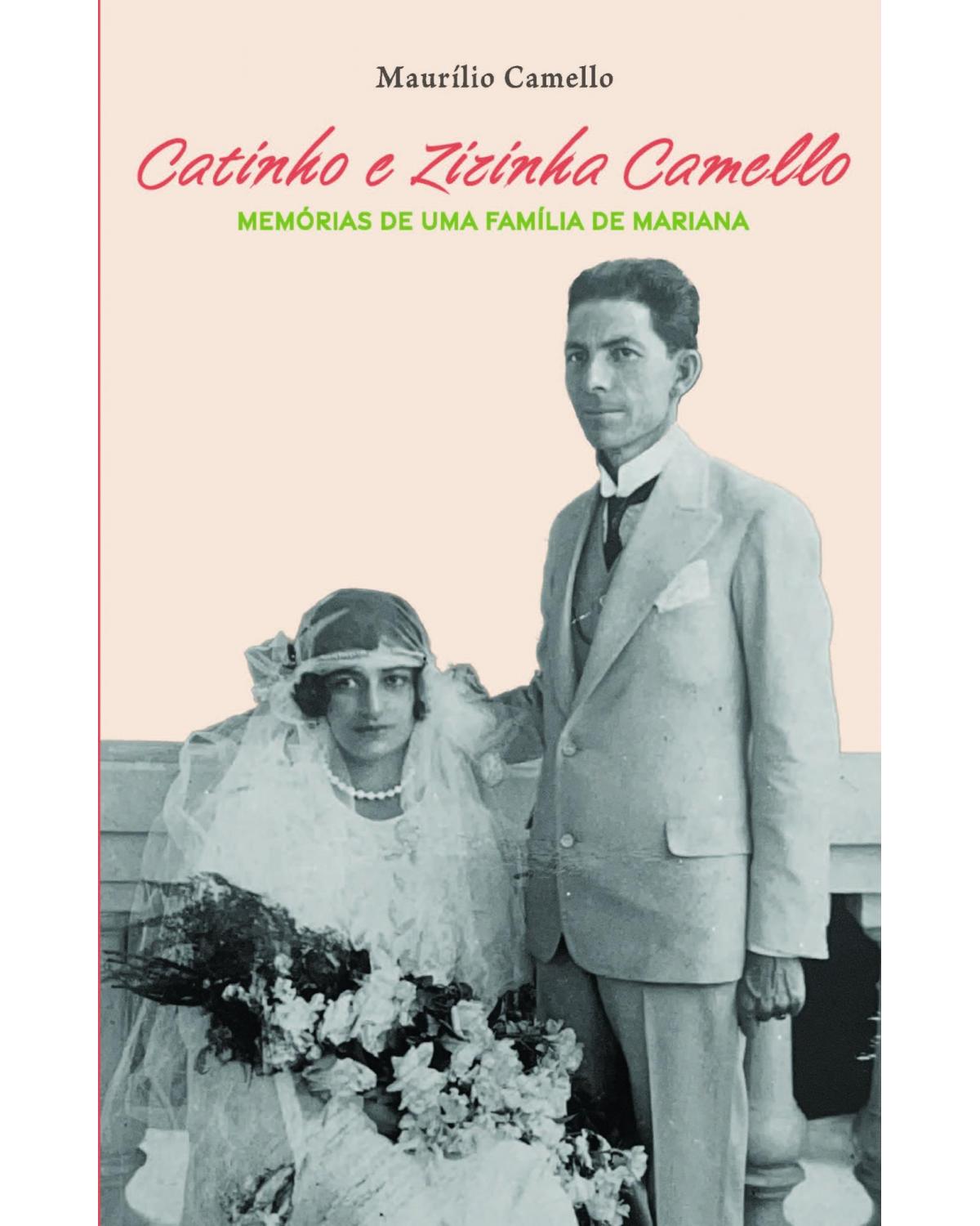 Catinho e Zizinha Camello - memórias de uma família de Mariana - 1ª Edição | 2022