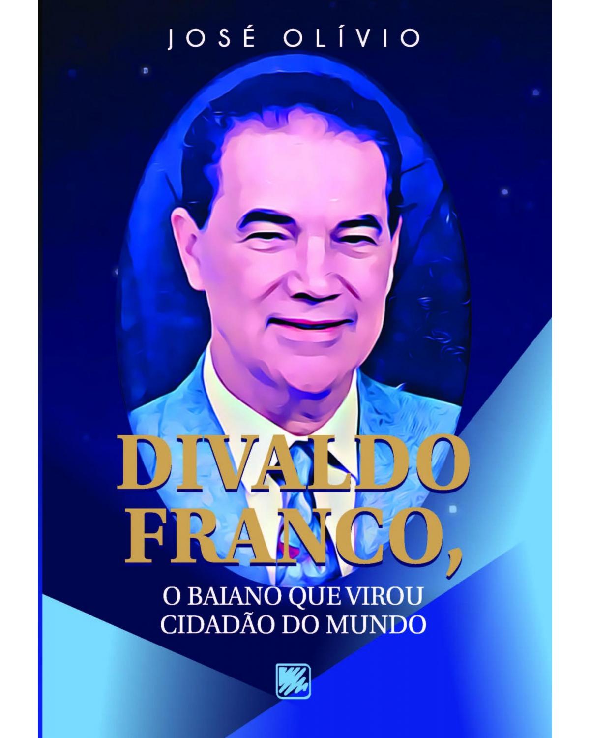 Divaldo Franco: o baiano que virou cidadão do mundo - 1ª Edição | 2022