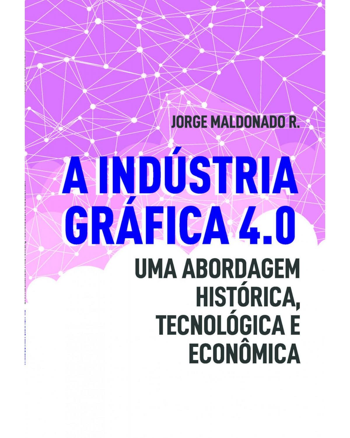 A indústria gráfica 4.0: uma abordagem histórica, teológica e econômica - 1ª Edição | 2022